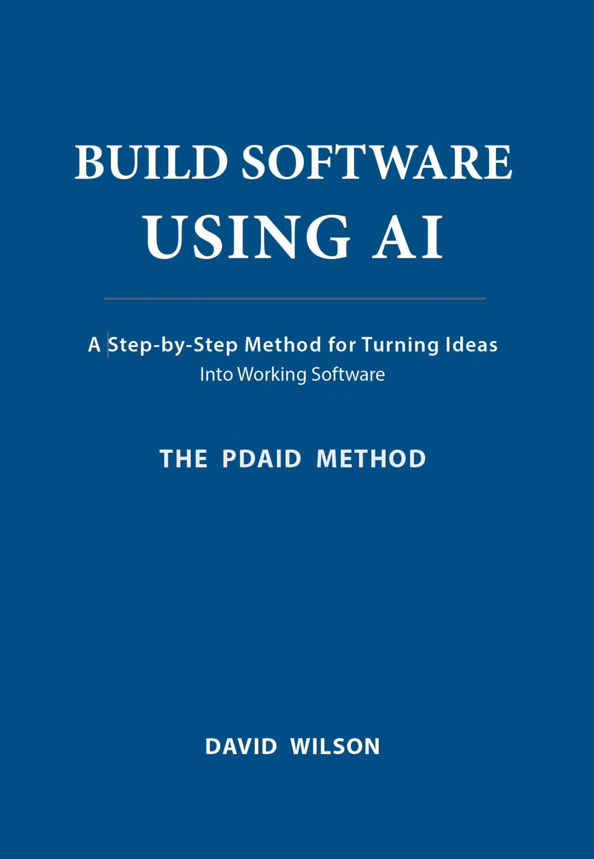 Front cover of Build Software Using AI by David Wilson